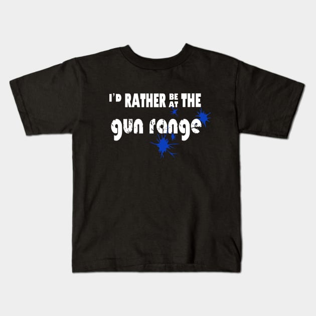 I’d rather be at the gun range Kids T-Shirt by rand0mity